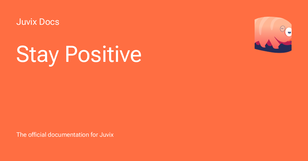 Stay Positive - Juvix Docs